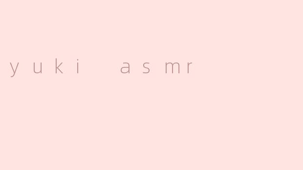 yuki asmr